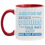 All I Do Is Rotate 3 Outfits Talk Shit and Have Panic Attacks Accent Mug, White/Red, 11 oz. Accent Mug