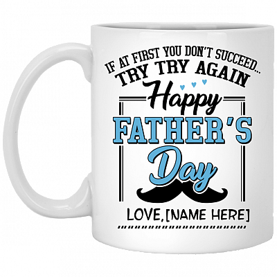 Personalized If At First You Don't Succeed Try Try Again Happy Father's Day Ceramic Coffee Mug - Beer Stein, White, 11 oz. White Mug