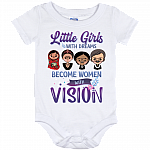 Little Girls With Dreams Become Women With Vision Baby Onesie - Baby Infant Bodysuit