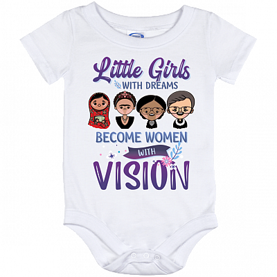 Little Girls With Dreams Become Women With Vision Baby Onesie - Baby Infant Bodysuit