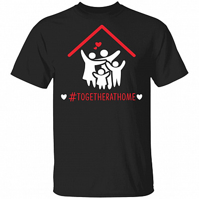 Together At Home T-Shirt - Family Day Gift Shirt