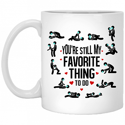 You're Still My Favorite Thing Funny Quarantine Ceramic Coffee Mug - Water Bottle - Color Changing Mug