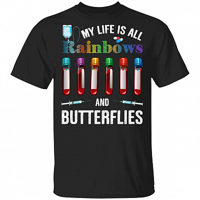 My Life Is Rainbows And Butterfiles T-Shirt - Funny Nurse Shirt