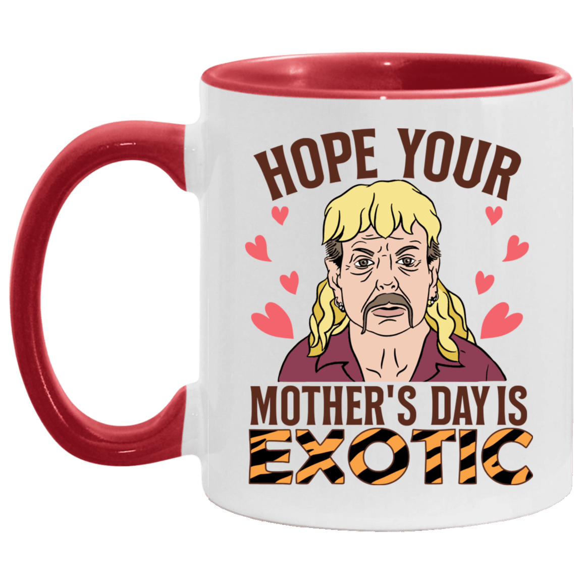 Hope Your Mother's Day Is Exotic Tiger Joe Accent Mug, White/Red, 11 oz. Accent Mug