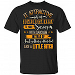 It Attractive When Someone Can Reply To Your Sarcasm With Sarcasm Instead Of Just Getting Offended T-Shirt, Black, Unisex T-Shirt It Attractive When Someone Can Reply To Your Sarcasm With Sarcasm Instead Of Just Getting Offended T-Shirt, Black, Unisex T-Shirt