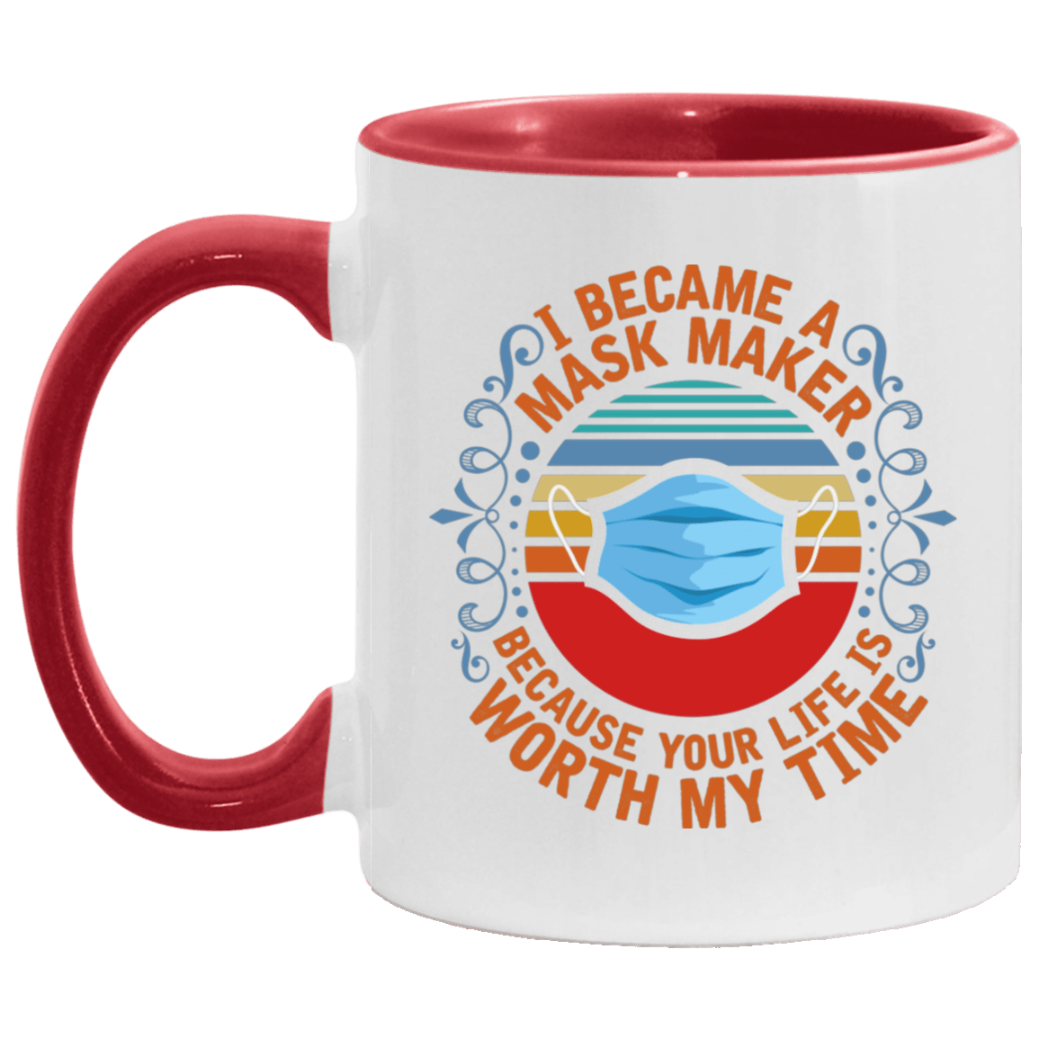 I Became a Mask Maker Because Your Life Is Worth My Time Vintage Accent Mug, White/Red, 11 oz. Accent Mug