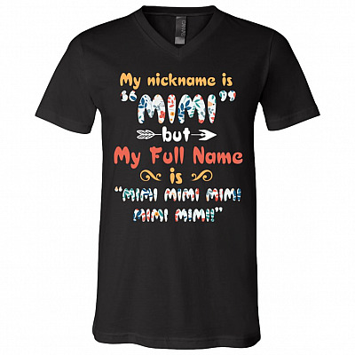 My Nickname Is Mimi But My Full Name Is Mimi Funny T-Shirt - V-Neck Tee, Black, V-Neck T-Shirt