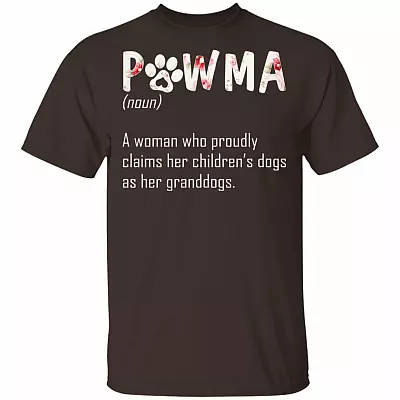 Pawma A Woman Who Proudly Claims Her Children's Dogs As Her Granddogs T-Shirt - Pawma Shirt, Dark Chocolate, Unisex T-Shirt