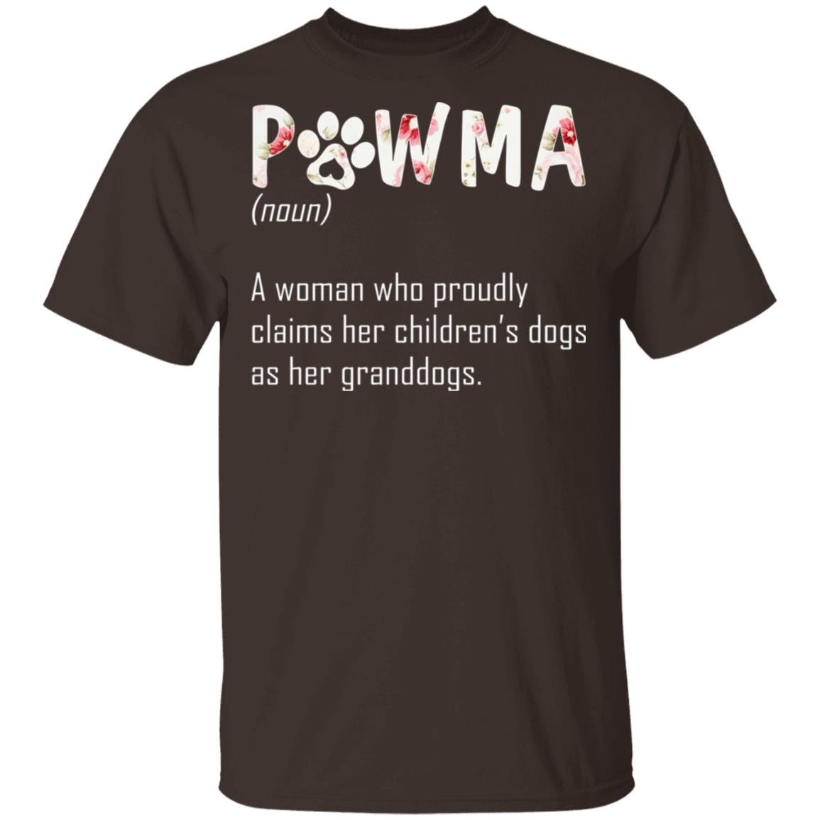 Pawma A Woman Who Proudly Claims Her Children's Dogs As Her Granddogs T-Shirt - Pawma Shirt, Dark Chocolate, Unisex T-Shirt Pawma A Woman Who Proudly Claims Her Children's Dogs As Her Granddogs T-Shirt - Pawma Shirt, Dark Chocolate, Unisex T-Shirt
