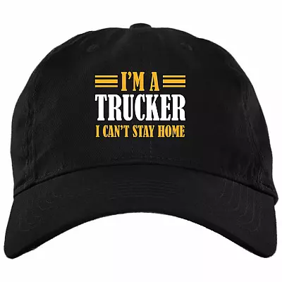 I'm a Trucker I Can't Stay Home Twill Cap - High-Profile Snapback Hat - Trucker Hat, Black, Brushed Twill Dad Cap