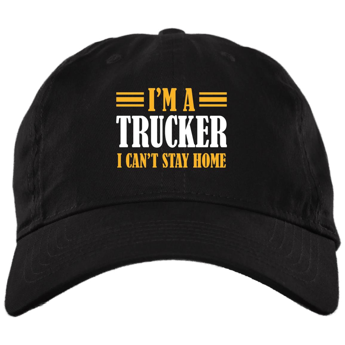 I'm a Trucker I Can't Stay Home Twill Cap - High-Profile Snapback Hat - Trucker Hat, Black, Brushed Twill Dad Cap