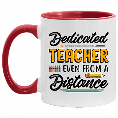 Dedicated Teacher Even From A Distance Accent Coffee Mug - Teacher 2020 Quaranteaching Coffee Quarantine Mug, White/Red, 11 oz. Accent Mug