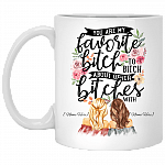 Personalized You Are My Favorite Bit-Ch to Bit-Ch Ceramic Coffee Mug - Beer Stein - Water Bottle