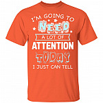 I'm Going to Need A Lot of Attention Today I Can Just Tell Funny T-Shirt, Orange, Youth T-Shirt