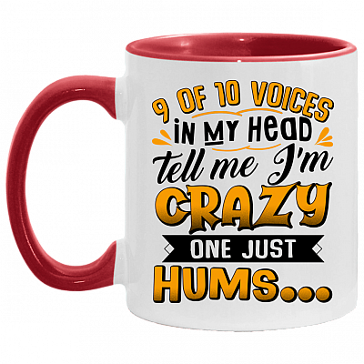 9 Of 10 Voices In My Head Tell Me I'm Crazy One Just Hums Accent Mug - Coffee Mug, White/Red, 11 oz. Accent Mug