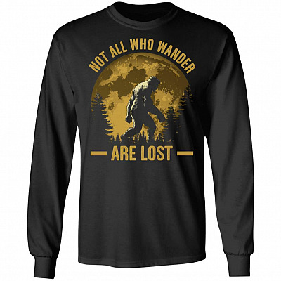 Not All Who Wander Are Lost - Bigfoot 2020 Hoodie - Sweatshirt - Long Sleeve Shirt, Black, Long Sleeve