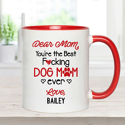 Alternative view of Dear Mom You're The Best Fucking Dog Mom Ever Personalized Accent Mug - Coffee Mug - Dog Mom Gifts