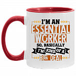 I'm An Essential Worker So Basically, I'm Kind Of A Big Deal Ceramic Accent Mug - 2020 Quarantined Mug, White/Red, 11 oz. Accent Mug