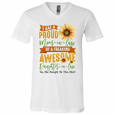 I Am A Proud Mom In Law Of A Freaking Awesome Daughter In Law She Bought Me This Shirt - V-Neck Tee, White, V-Neck T-Shirt