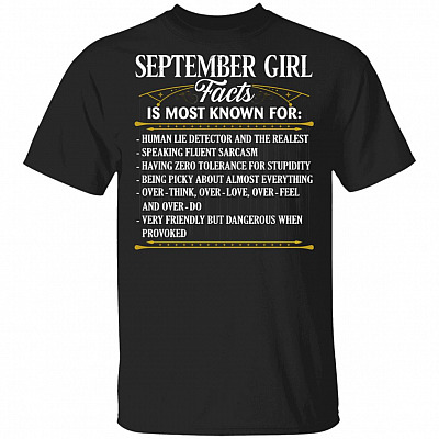 September Girl Facts Is Most Known For Human Lie Detector And The Realest T-Shirt - September Birthday Gifts