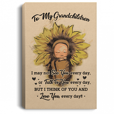 To My Grandchildren I Mat Not See You Everyday - Love You Everyday Framed Canvas Prints - Unframed Poster, White, 0.75'' Framed Canvas