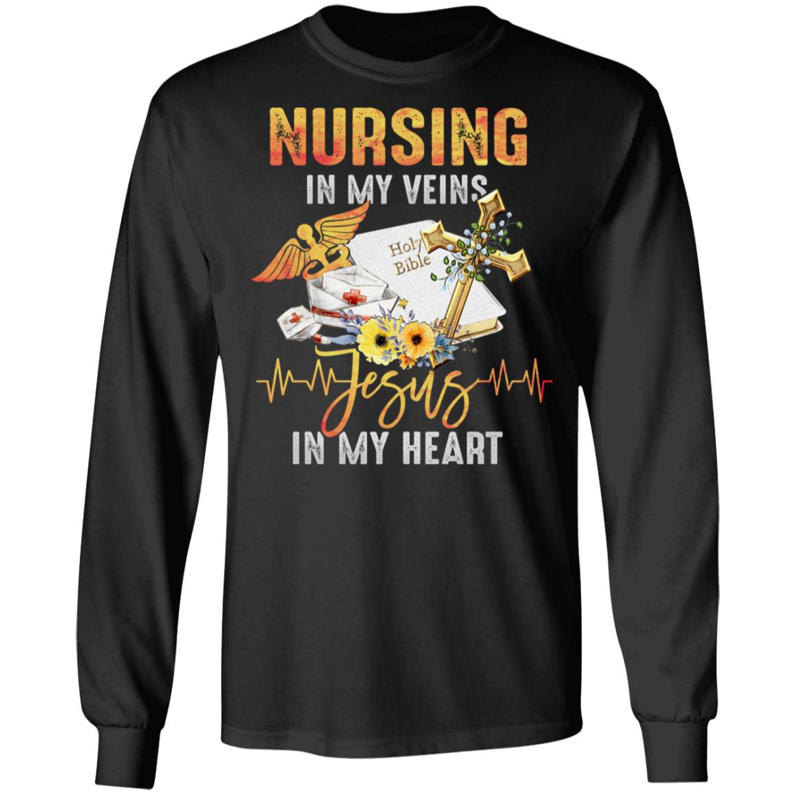Nursing In My Veins Jesus In My Heart Christian Jesus Nurse Hoodie - Sweatshirt - Long Sleeve, Black, Long Sleeve