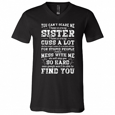 You Can't Scare Me I Have A Crazy Sister She Will Slap You So Hard T-Shirt, Black, V-Neck T-Shirt