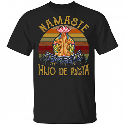 Namaste Hijo De Pota T-Shirt
