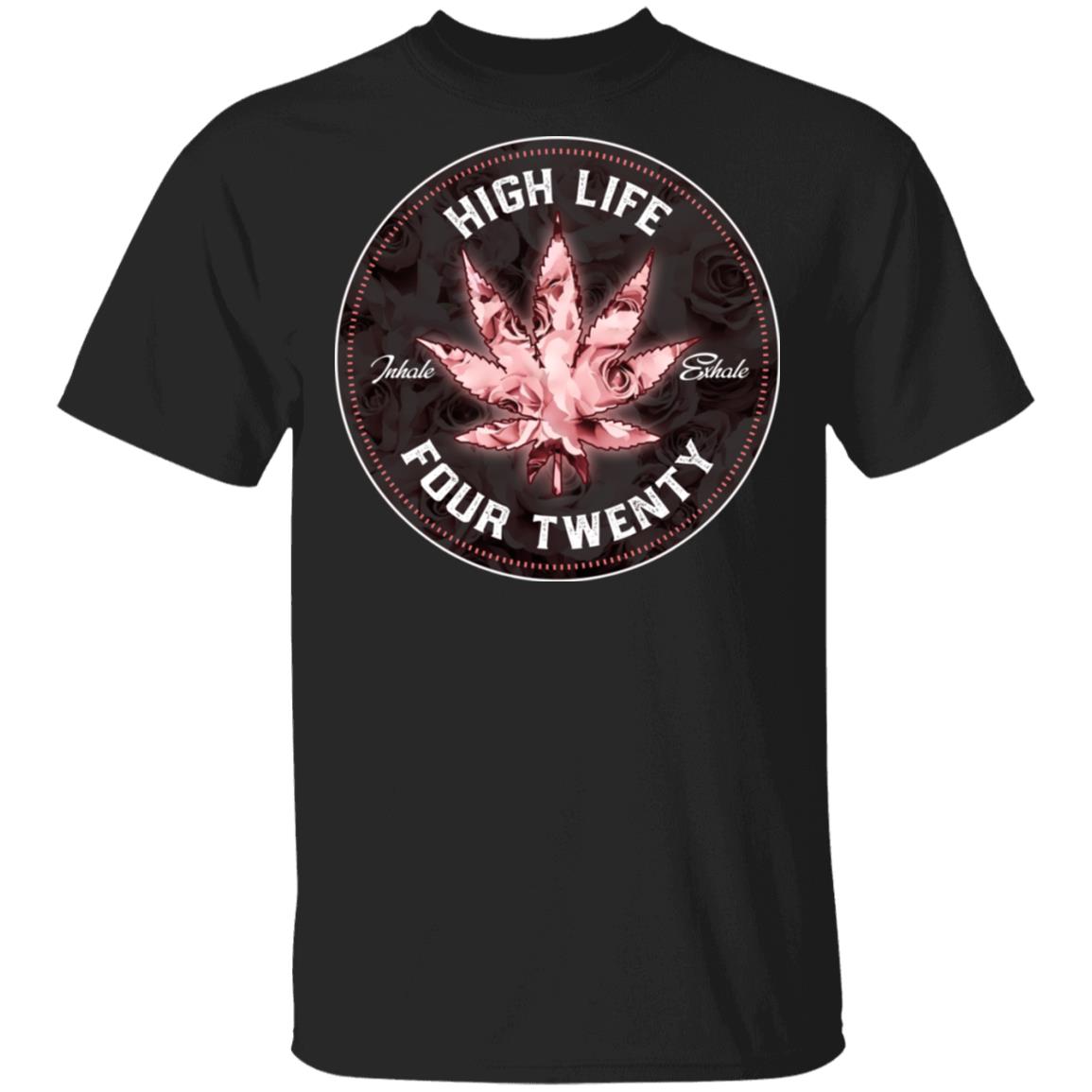 High Life Four Twenty T-Shirt - Funny Cannabis Shirt, Black, Unisex T-Shirt High Life Four Twenty T-Shirt - Funny Cannabis Shirt, Black, Unisex T-Shirt