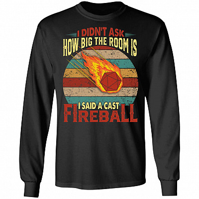 I Didn't Ask How Big The Room Is Vintage Hoodie Sweatshirt - I Said A Cast Fireball Long Sleeves Shirt, Black, Long Sleeve