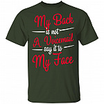 My Back is Not A Voicemail Say It to My Face T-Shirt, Forest, Unisex T-Shirt