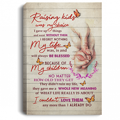 Raising Kids Was My Choice Wrapped Framed Canvas Prints - Unframed Poster