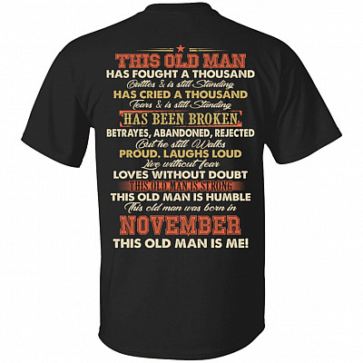 This Old Man Was Fought A Thousand Battles And Still Standing T-Shirt - Birthday November Old Man Print On Back Shirt