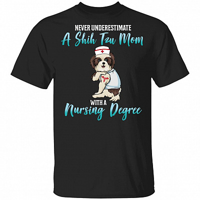 Never Underestimate A Shih Tzu Mom With A Nursing Degree T-Shirt - Funny Shih Tzu Mom Shirt, Black, Unisex T-Shirt