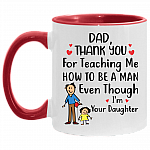 Dad Thank You for Teaching Me How to Be a Man Even Though I'm Your Daughter Accent Mug, White/Red, 11 oz. Accent Mug