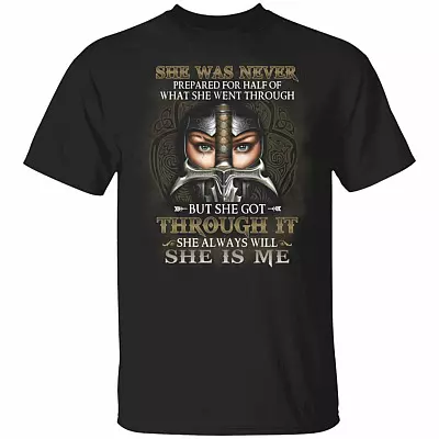 She Was Never Prepared for Half of What She Went Through but She Got It She Is Me T-Shirt