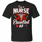 I'm A Nurse Essential Af T-Shirt - Proud Nurse Shirt Nurse Gift