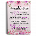 Even Strong Mamas Sometimes Feel Weak Wrapped Framed Canvas Prints - Mother Gifts Unframed Poster