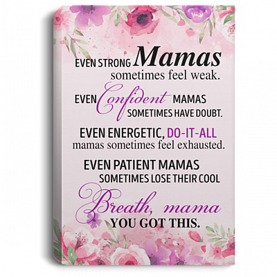 Even Strong Mamas Sometimes Feel Weak Wrapped Framed Canvas Prints - Mother Gifts Unframed Poster