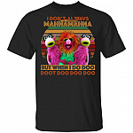 I Don't Always MahnaMahna But When I Do Doo Doot Doo Do Doo Vintage Retro T-Shirt, Black, Unisex T-Shirt I Don't Always MahnaMahna But When I Do Doo Doot Doo Do Doo Vintage Retro T-Shirt, Black, Unisex T-Shirt