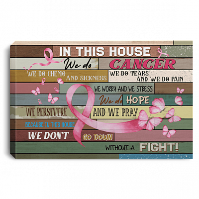 In This House We Do Cancer We Do Chemo and Sickness Gallery Wrapped Framed Canvas Prints - Unframed Poster