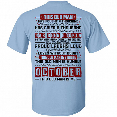 This Old October Man Has Fought a Thousand Battles and Is Still Standing Print on Back T-Shirt