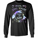 My Crystal Ball Says You're Full of Shit Hoodie - Sweatshirt - Long Sleeve Shirt, Black, Long Sleeve