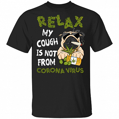 Relax My Cough Is Not from Corona Virus - Funny Dog T-Shirt, Black, Unisex T-Shirt