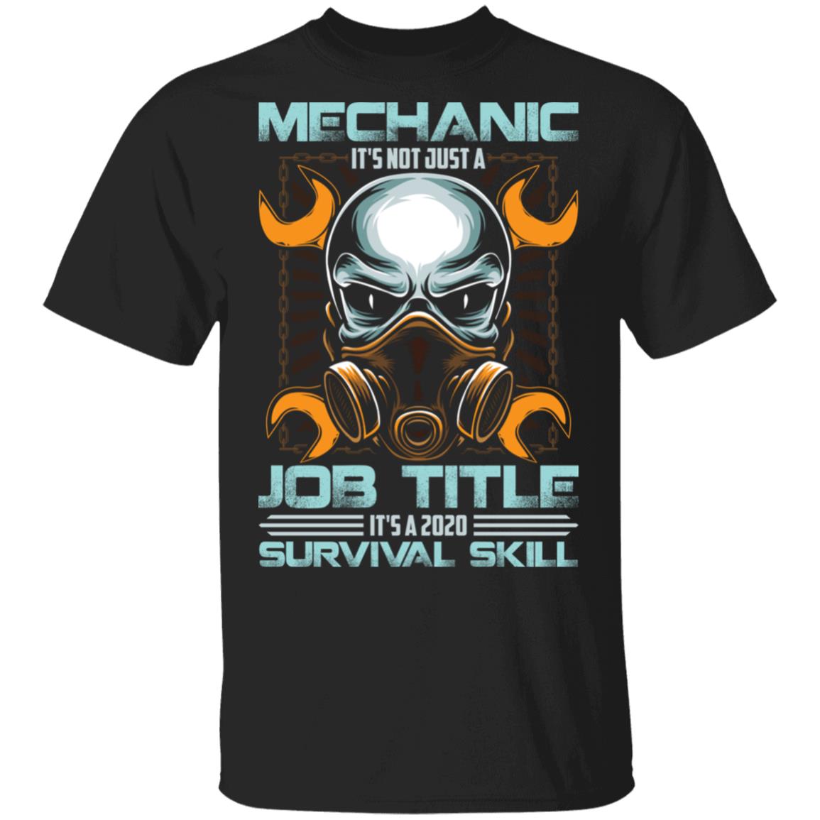 Mechanic It's Not Just A Job Title It's A 2020 Survival Skill T-Shirt - Funny Mechanic Shirt, Black, Unisex T-Shirt Mechanic It's Not Just A Job Title It's A 2020 Survival Skill T-Shirt - Funny Mechanic Shirt, Black, Unisex T-Shirt