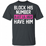 Block His Number Let Lil Ugly Have Him Funny T-Shirt, Dark Heather, Unisex T-Shirt Block His Number Let Lil Ugly Have Him Funny T-Shirt, Dark Heather, Unisex T-Shirt