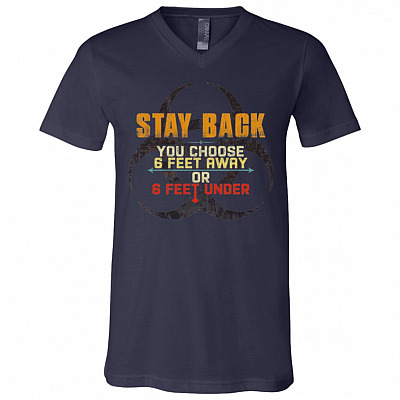 Stay Back You Choose 6 Feet Away Or 6 Feet Under T-Shirt V-neck - Fun Social Quarantine 2020 Distancing Shirt