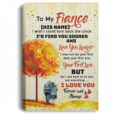 Personalized to My Fiance I Wish I Could Turn Back The-Clock Framed Canvas Prints - Unframed Poster