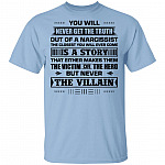 You Will Never Get The Truth Out of A Narcissist T-Shirt, Light Blue, Unisex T-Shirt