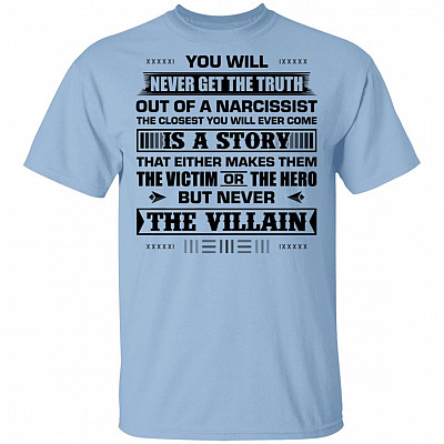 You Will Never Get The Truth Out of A Narcissist T-Shirt, Light Blue, Unisex T-Shirt